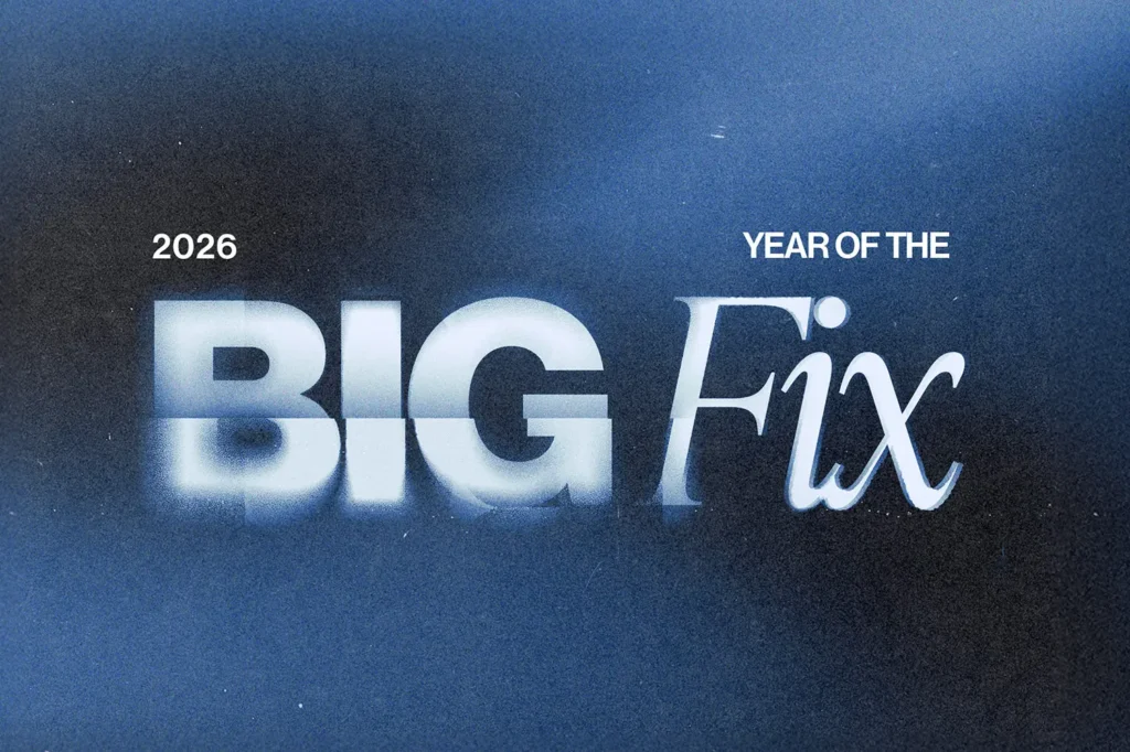 2026 is the Year of the Big Fix for Us All