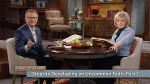 Steps to Developing an Uncommon Faith–Part 1