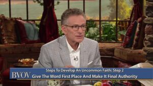 Steps to Developing an Uncommon Faith, Part 3