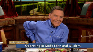 Operating in God’s Faith and Wisdom