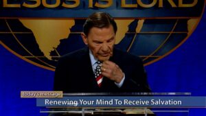 Renewing Your Mind To Receive the Salvation of the Cross